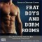 Frat Boys and Dorm Rooms