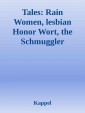 Tales: Lesbian Wort, Rain Women, The Schmuggler