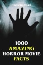 1000 Amazing Horror Movie Facts
