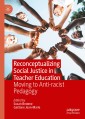 Reconceptualizing Social Justice in Teacher Education