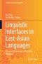 Linguistic Interfaces in East-Asian Languages