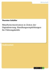 Mitarbeitermotivation in Zeiten der Digitalisierung. Handlungsempfehlungen für Führungskräfte