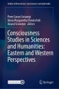 Consciousness Studies in Sciences and Humanities: Eastern and Western Perspectives