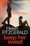 Keep Her Sweet: The tense, shocking, wickedly funny new psychological thriller from the author of The Cry