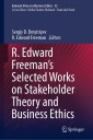 R. Edward Freeman's Selected Works on Stakeholder Theory and Business Ethics