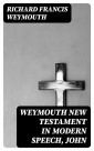 Weymouth New Testament in Modern Speech, John