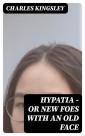 Hypatia - or New Foes with an Old Face