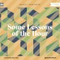 Some Lessons of the Hour