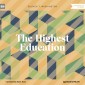 The Highest Education