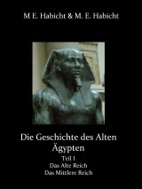 Die Geschichte des Alten Ägypten Teil 1: Das Alte Reich und das Mittlere Reich
