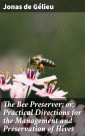 The Bee Preserver; or, Practical Directions for the Management and Preservation of Hives