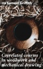 Correlated courses in woodwork and mechanical drawing