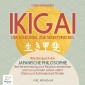 Ikigai - Der Schlüssel zur Selbstfindung: Wie Sie durch die japanische Philosophie Ihre Bestimmung und Passion entdecken und so zu einem Leben voller Glück und Zufriedenheit finden - inkl. Workbook