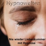 Nie wieder Liebeskummer mit Hypnose