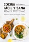 Cocina fácil y sana rica en proteínas