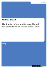 The fruition of the Muslim male. The role and presentation of Muslim life in Canada