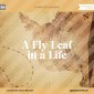 A Fly-Leaf in a Life