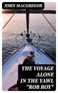 The Voyage Alone in the Yawl "Rob Roy"