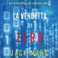 La Vendetta di Zero (Uno spy thriller della serie Agente Zero-Libro #10)