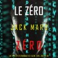 Le Zéro Zéro (Un Thriller d'Espionnage de l'Agent Zéro-Volume #11)