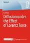 Diffusion under the Effect of Lorentz Force