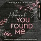 The Moment You Found Me