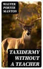 Taxidermy without a Teacher
