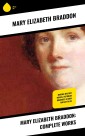 Mary Elizabeth Braddon: Complete Works