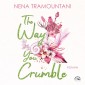The Way You Crumble