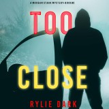 Too Close (A Morgan Stark FBI Suspense Thriller-Book 2)