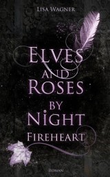 Elves and Roses by Night: Fireheart