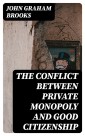 The Conflict between Private Monopoly and Good Citizenship