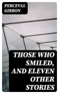 Those Who Smiled, and Eleven Other Stories