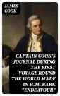 Captain Cook's Journal During the First Voyage Round the World made in H.M. bark "Endeavour"