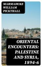 Oriental Encounters: Palestine and Syria, 1894-6