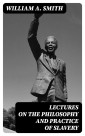 Lectures on the Philosophy and Practice of Slavery