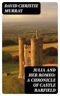 Julia And Her Romeo: A Chronicle Of Castle Barfield