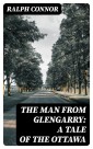 The Man from Glengarry: A Tale of the Ottawa