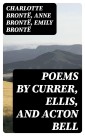 Poems by Currer, Ellis, and Acton Bell