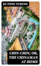 Chin-Chin; Or, The Chinaman at Home
