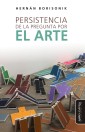 Persistencia de la pregunta por el arte