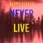Never Live (A May Moore Suspense Thriller-Book 3)