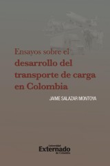 Ensayos sobre el desarrollo del transporte de carga en Colombia