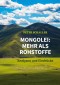 Mongolei: mehr als Rohstoffe