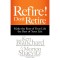 Refire! Don't Retire