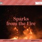 Sparks from the Fire