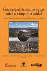 Construyendo territorios de paz entre el campo y la ciudad. Agroecologías urbanas y circuitos agroalimentarios para La Paz