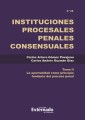 Instituciones procesales penales Tomo. II La oportunidad como principio complementario del proceso penal.