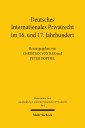 Deutsches Internationales Privatrecht im 16. und 17. Jahrhundert