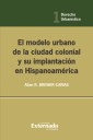 El modelo urbano de la ciudad colonial y su implantación en Hispanoamérica